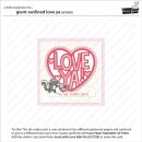Lawn Fawn, lawn cuts/ Stanzschablone, giant outlined love ya
